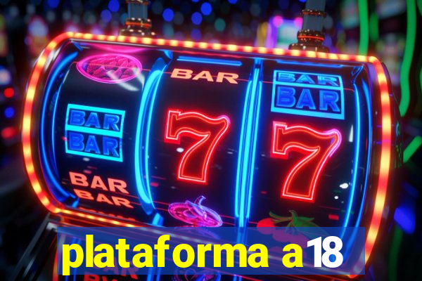 plataforma a18